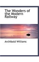 The Wonders of the Modern Railway