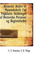 Historisk Archiv Et Maanedsskrift for Populaire Skildringer AF Historiske Personer Og Begivenheder