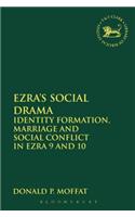 Ezra's Social Drama: Identity Formation, Marriage and Social Conflict in Ezra 9 and 10