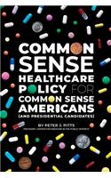 Common Sense Healthcare Policy for Common Sense Americans (and Presidential Candidates)