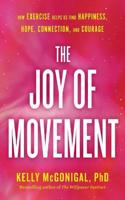 The Joy of Movement (MR-EXP): How exercise helps us find happiness, hope, connection, and courage