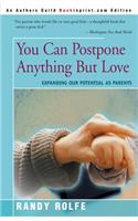 You Can Postpone Anything But Love