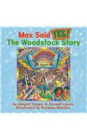 Max Said Yes!: The Woodstock Story