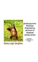 Skiddy Squirrel's Poetically Preposterous Account of Awesome Animal Antics
