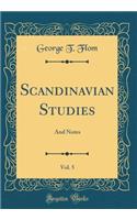 Scandinavian Studies, Vol. 5: And Notes (Classic Reprint)