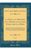 Le Po'te, Ou M'Moires D'Un Homme de Lettres, Crits Par Lui-M'Me, Vol. 3: Augment'e D'Une Notice Biographique, Et de la Clef Des Noms Des Principaux Personnages; Avec Portrait, Et Figures a Chaque Volume (Classic Reprint)