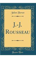 J.-J. Rousseau (Classic Reprint)