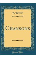 Chansons (Classic Reprint)