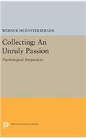 Collecting: An Unruly Passion