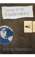 Secret of the Troublemakers