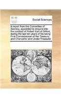 Report from the Committee of Secrecy, Appointed to Enquire Into the Conduct of Robert Earl of Orford, During the Last Ten Years of His Being First Commissioner of the Treasury, and Chancellor and Under-Treasurer