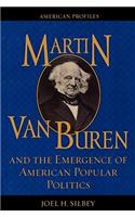Martin Van Buren and the Emergence of American Popular Politics