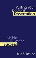 Writing Your Doctoral Dissertation: Invisible Rules for Success(English)