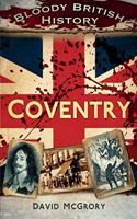 Bloody British History: Coventry