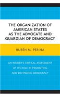 The Organization of American States as the Advocate and Guardian of Democracy