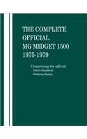 Complete Official MG Midget 1500: 1975, 1976, 1977, 1978, 1979: Comprising the Official Driver's Handbook and Workshop Manual
