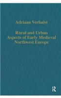 Rural and Urban Aspects of Early Medieval Northwest Europe