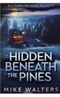 Hidden Beneath the Pines