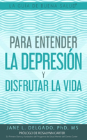Guía de Buena Salud(R) para Entender la Depresión y Disfrutar la Vida