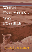 When Everything Was Possible