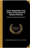 Rules, Regulations And Orders Of The Board Of Health Of Boston