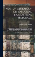 Newton Genealogy, Genealogical, Biographical, Historical; Being a Record of the Descendants of Richard Newton of Sudbury and Marlborough, Massachusetts 1638, With Genealogies of Families Descended From the Immigrants, Rev. Roger Newton of Milford,