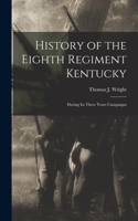 History of the Eighth Regiment Kentucky