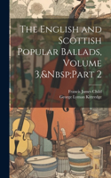 English and Scottish Popular Ballads, Volume 3, Part 2