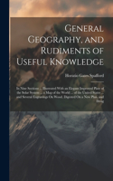 General Geography, and Rudiments of Useful Knowledge