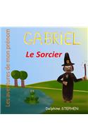 Gabriel le Sorcier: Les aventures de mon prénom