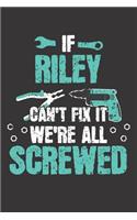 If RILEY Can't Fix It: Blank Personalized & Customized Name Dotted Notebook Journal for Men. Funny Craft, Handiwork, DIY Accessories Item for Craftsmen, Artisans. Craftspe