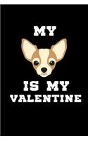 My (Chihuahua) is my Valentine: Notebook Journal Diary 110 Lined pages