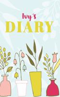 Ivy's Diary: Cute Personalized Diary / Notebook / Journal/ Greetings / Appreciation Quote Gift (6 x 9 - 110 Blank Lined Pages)