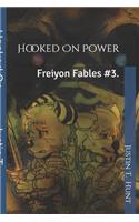 Hooked On Power: Freiyon Fables #3.