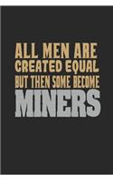 All men are created equal but then some become miners