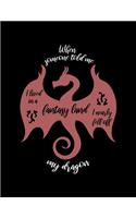 When Someone Told Me I Lived In A Fantasy Land I Nearly Fell Off My Dragon.