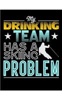 My Drinking Team Has A Skiing Problem