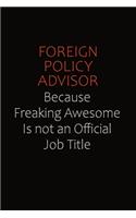 Foreign Policy Advisor Because Freaking Awesome Is Not An Official Job Title