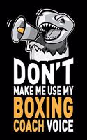 Don't Make Me Use My Boxing Coach Voice