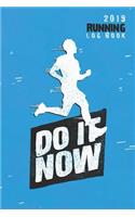 Do It Now - 2019 Running Log Book