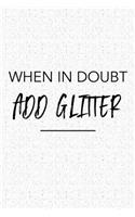 When in Doubt Add Glitter