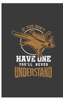 If You Don't Have One You'll Never Understand