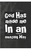God has made me in an amazing way