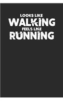 Looks Like Walking Feels Like Running: Running Notebook, Dotted Bullet (6 x 9 - 120 pages) Sports Themed Notebook for Daily Journal, Diary, and Gift