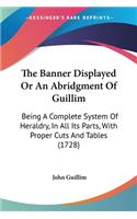 Banner Displayed Or An Abridgment Of Guillim