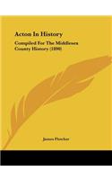 Acton In History: Compiled For The Middlesex County History (1890)