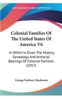 Colonial Families Of The United States Of America V6