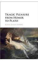 Tragic Pleasure from Homer to Plato