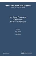 Ion Beam Processing of Advanced Electronic Materials: Volume 147