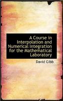 Course in Interpolation and Numerical Integration for the Mathematical Laboratory